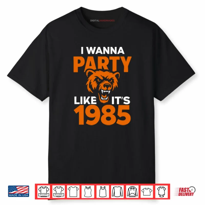 I Wanna Party Like It’s 1985 Chicago Bears Shirt