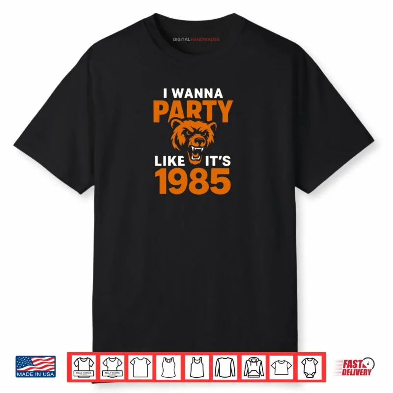 I Wanna Party Like It’s 1985 Roaring Bear Shirt