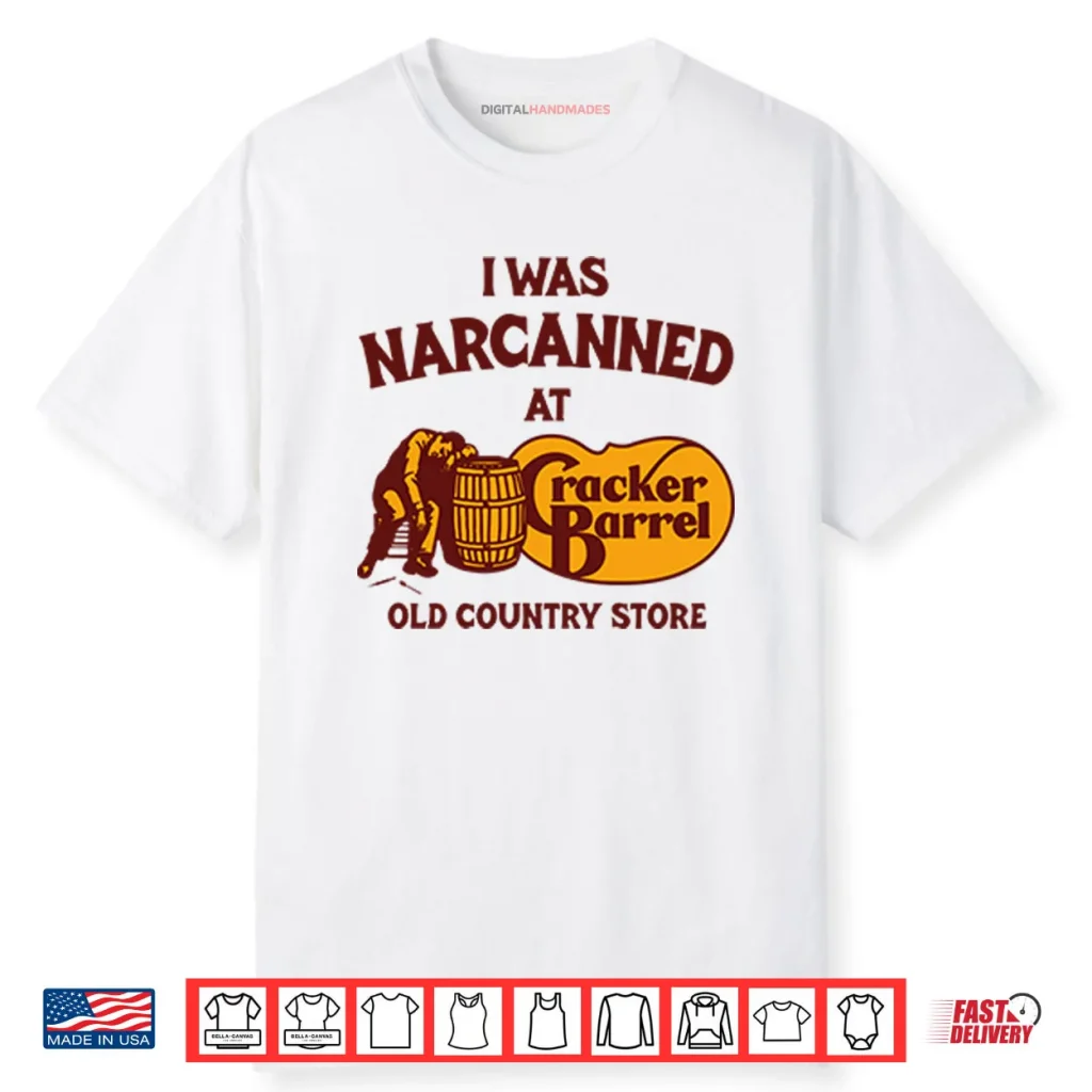 I Was Narcanned At Cracker Barrel Old Country Store Shirt 1 I Was Narcanned At Cracker Barrel Old Country Store Shirt