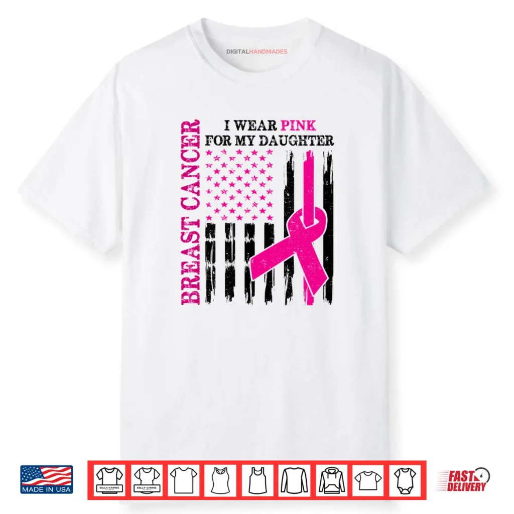 I Wear Pink For My Daughter Breast Cancer Awareness Usa Flag Shirt 1 I Wear Pink For My Daughter Breast Cancer Awareness Usa Flag Shirt