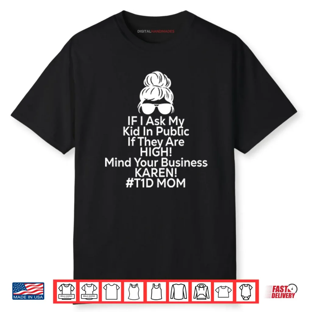 If I Ask My Kid In Public If They Are High Funny Diabetes T1D Mom Shirt 1 If I Ask My Kid In Public If They Are High Funny Diabetes T1D Mom Shirt