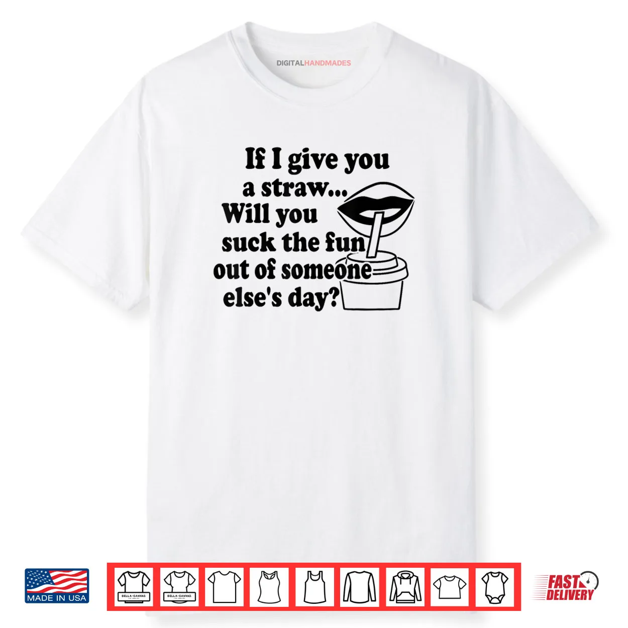 If I Give You A Straw Will You Suck The Fun Out Of Someone Shirt