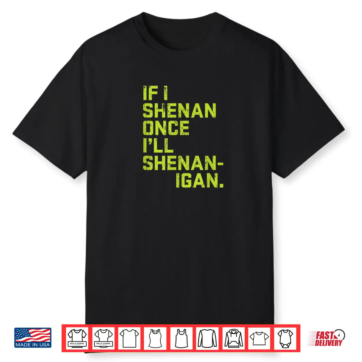 If I Shenan Once I’ll Shenanigan St. Patrick’s Day Shirt