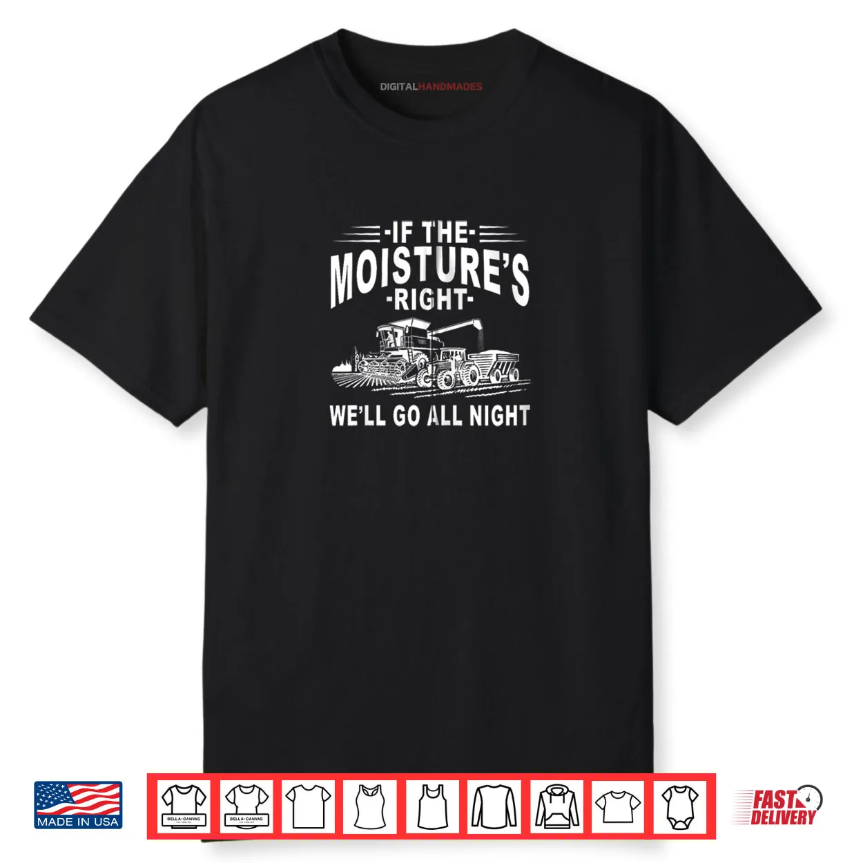 If The Moisture’s Right We’ll Go All Night Farmer Farming Shirt