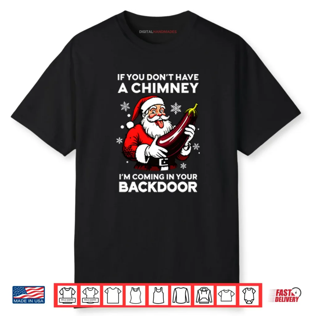 If You Don’t Have A Chimney I’m Coming In Your Backdoor Shirt 1 If You Don’t Have A Chimney I’m Coming In Your Backdoor Shirt