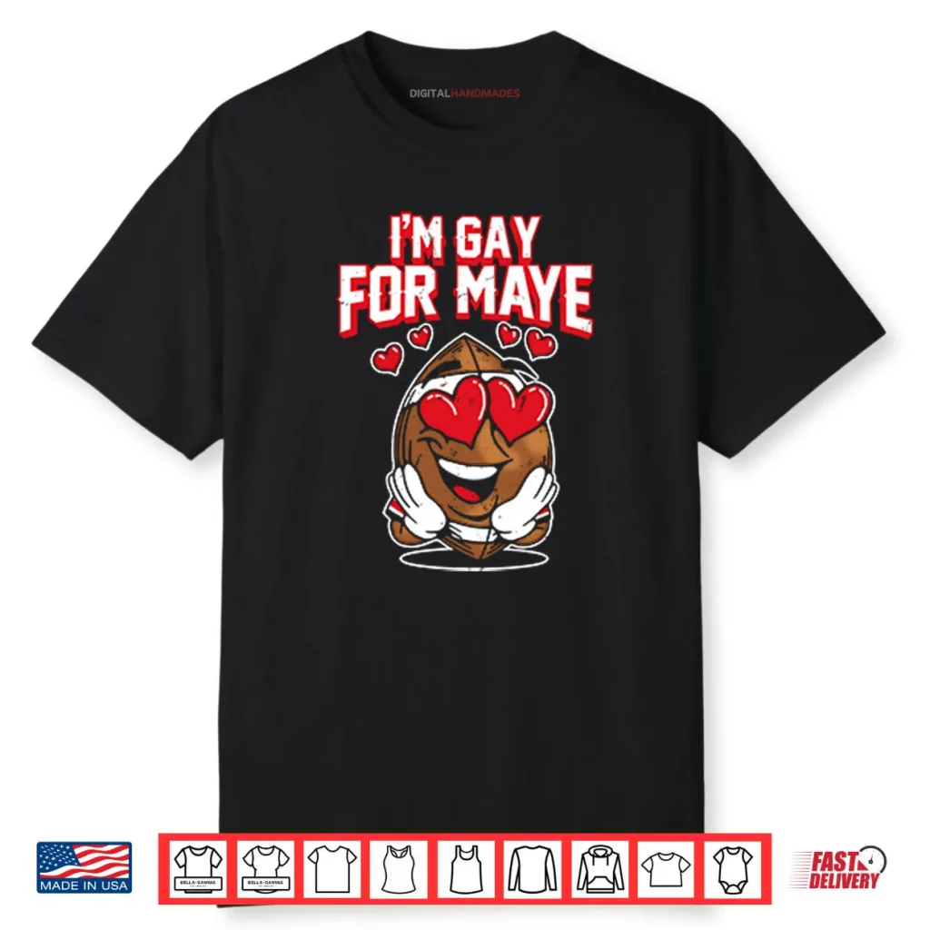 I’m Gay For Maye Drake Maye Shirt 1 I’m Gay For Maye Drake Maye Shirt