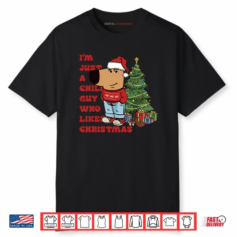 I’m Just A Chill Guy Who Likes Christmas Shirt