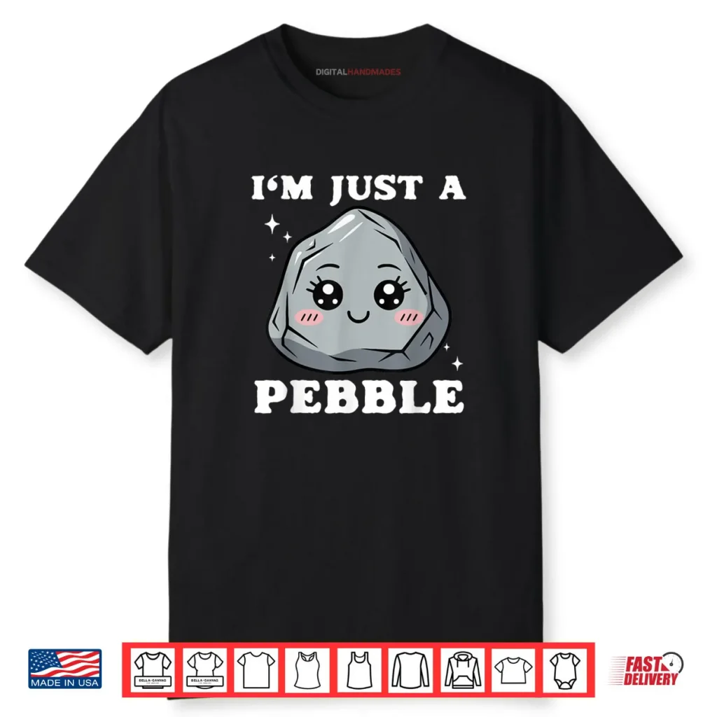I’m Just a Pebble Cute Kawaii Rock Pun Shirt 1 I’m Just a Pebble Cute Kawaii Rock Pun Shirt