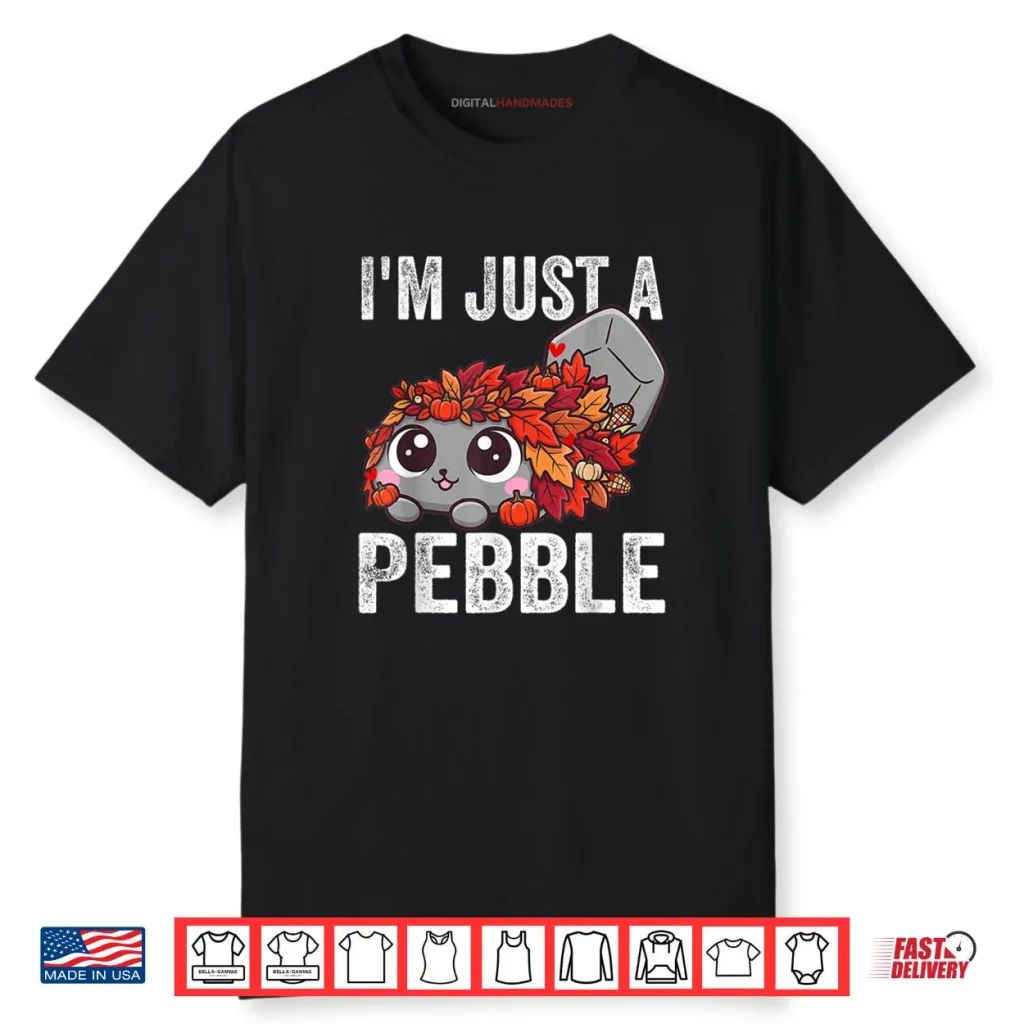 I’m Just a Pebble Funny Pebble Cute Dog Shirt 1 I’m Just a Pebble Funny Pebble Cute Dog Shirt