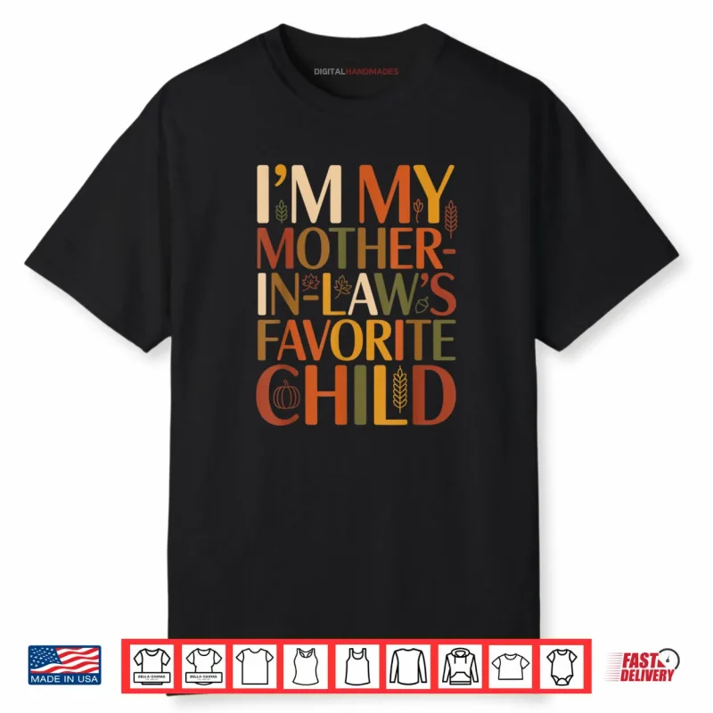 I’m My Mother in Law’s Favorite Child Fall Thanksgiving Typo Shirt