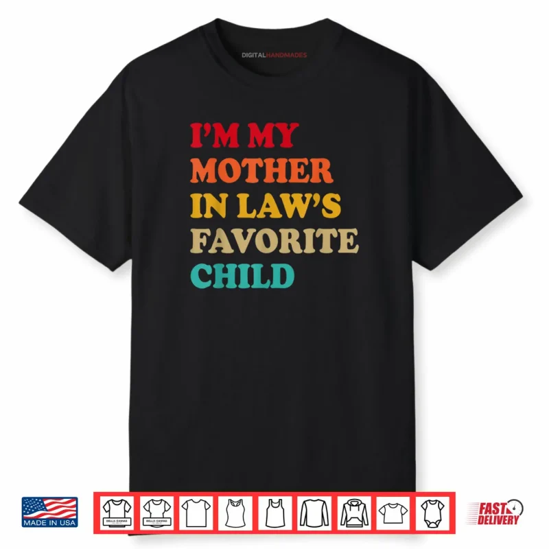 I’m My Mother in Laws Favorite Child Mothers Day Parent Shirt