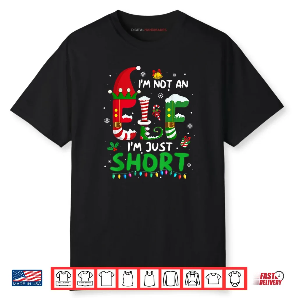 Im Not an Elf Just Short Funny Christmas Xmas Shirt 1 Im Not an Elf Just Short Funny Christmas Xmas Shirt