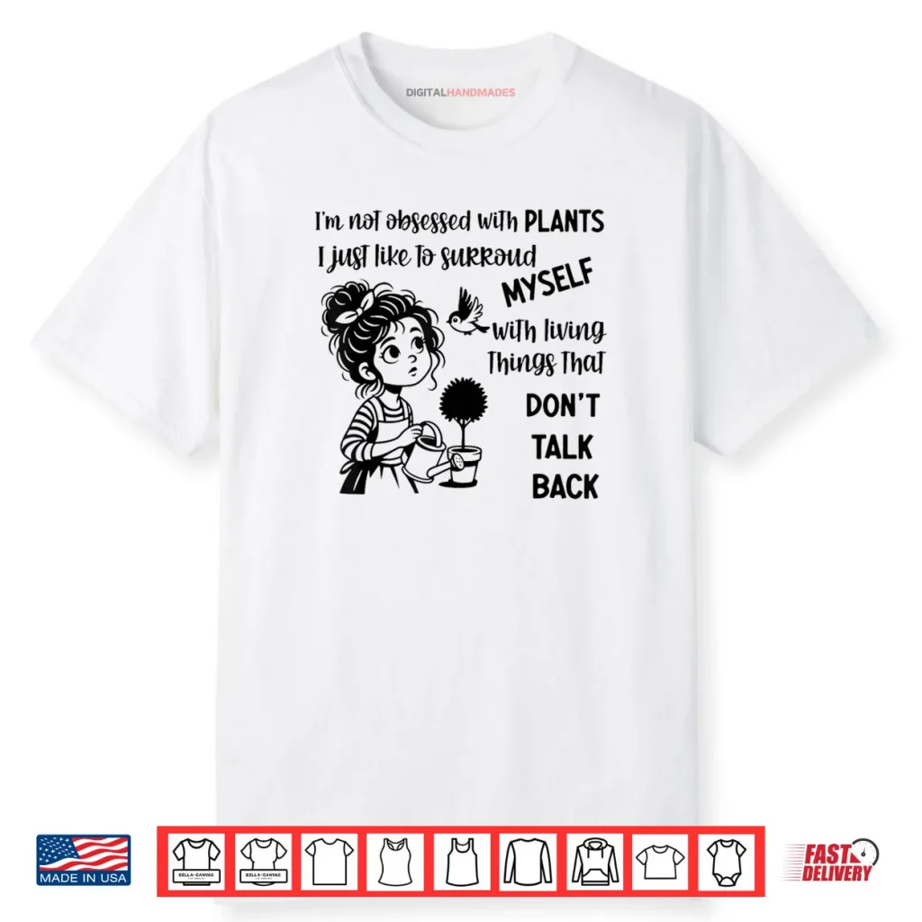 I’m Not Obsessed with Plants I Just Like to Surround Myself Shirt 1 I’m Not Obsessed with Plants I Just Like to Surround Myself Shirt
