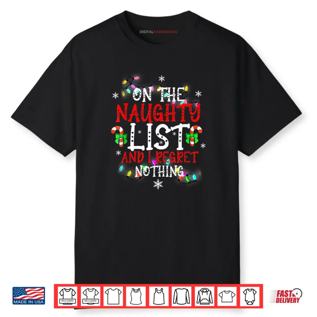 I’m On The Naughty List and I Regret Nothing Funny Christmas Shirt 1 I’m On The Naughty List and I Regret Nothing Funny Christmas Shirt