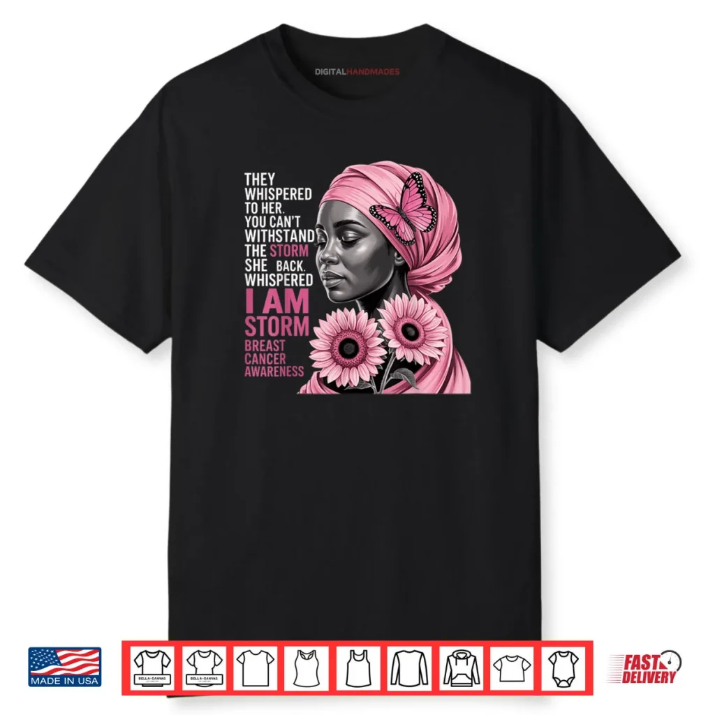 I’m The Storm Black Women Breast Cancer Awareness Month Shirt 1 I’m The Storm Black Women Breast Cancer Awareness Month Shirt