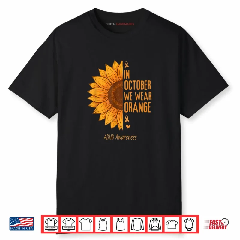 In October We Wear Orange Sunflower ADHD Awareness Shirt
