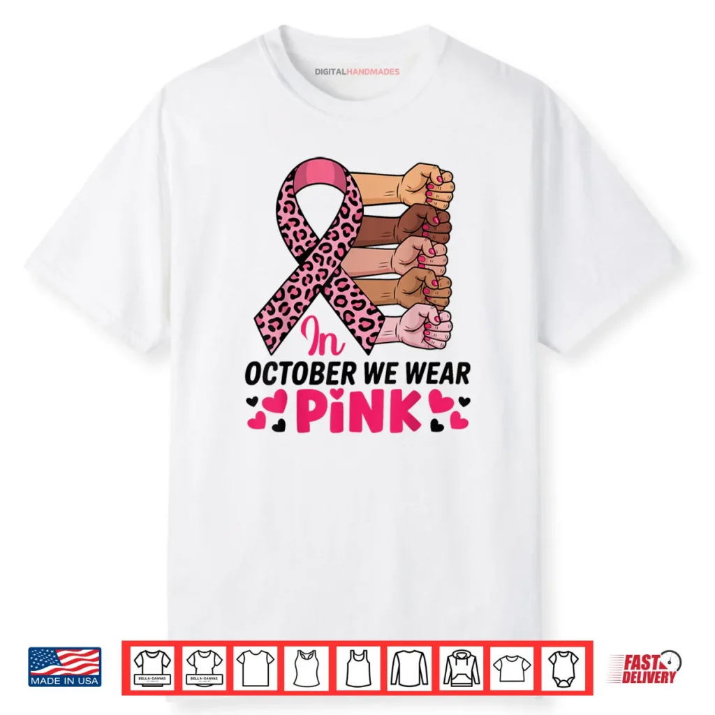 In October We Wear Pink Breast Cancer Awareness Month Shirt 1 In October We Wear Pink Breast Cancer Awareness Month Shirt