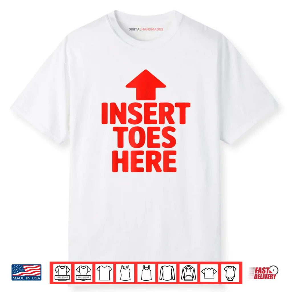 Insert Toes Here Funny Shirt 1 Insert Toes Here Funny Shirt