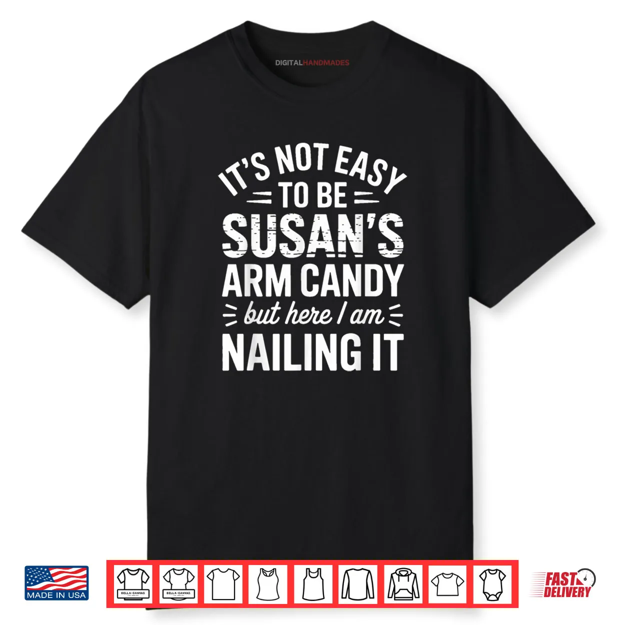 It is Not Easy to Be Susan’s Arm Candy Funny Susan Humor Shirt