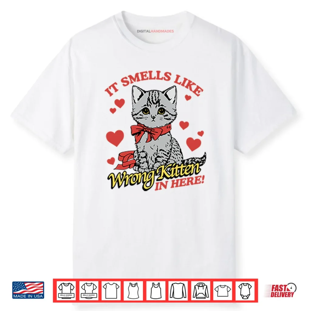 It Smells Like Wrong Kitten In Here Shirt 1 It Smells Like Wrong Kitten In Here Shirt