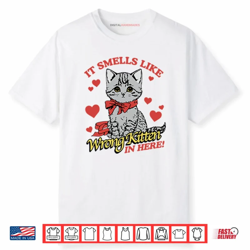 It Smells Like Wrong Kitten In Here Shirt