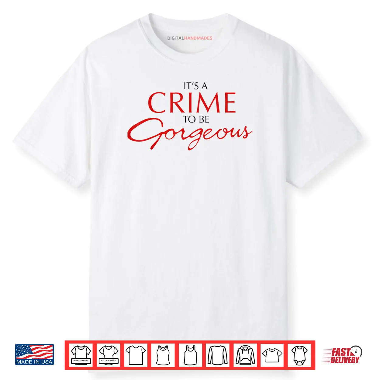 It’s a Crime to Be Gorgeous Shirt