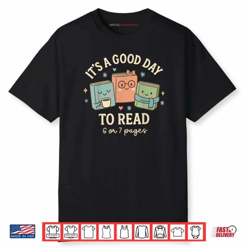 It’s A Good Day to Read 6 or 7 Pages Six Seven Meme Reading Shirt