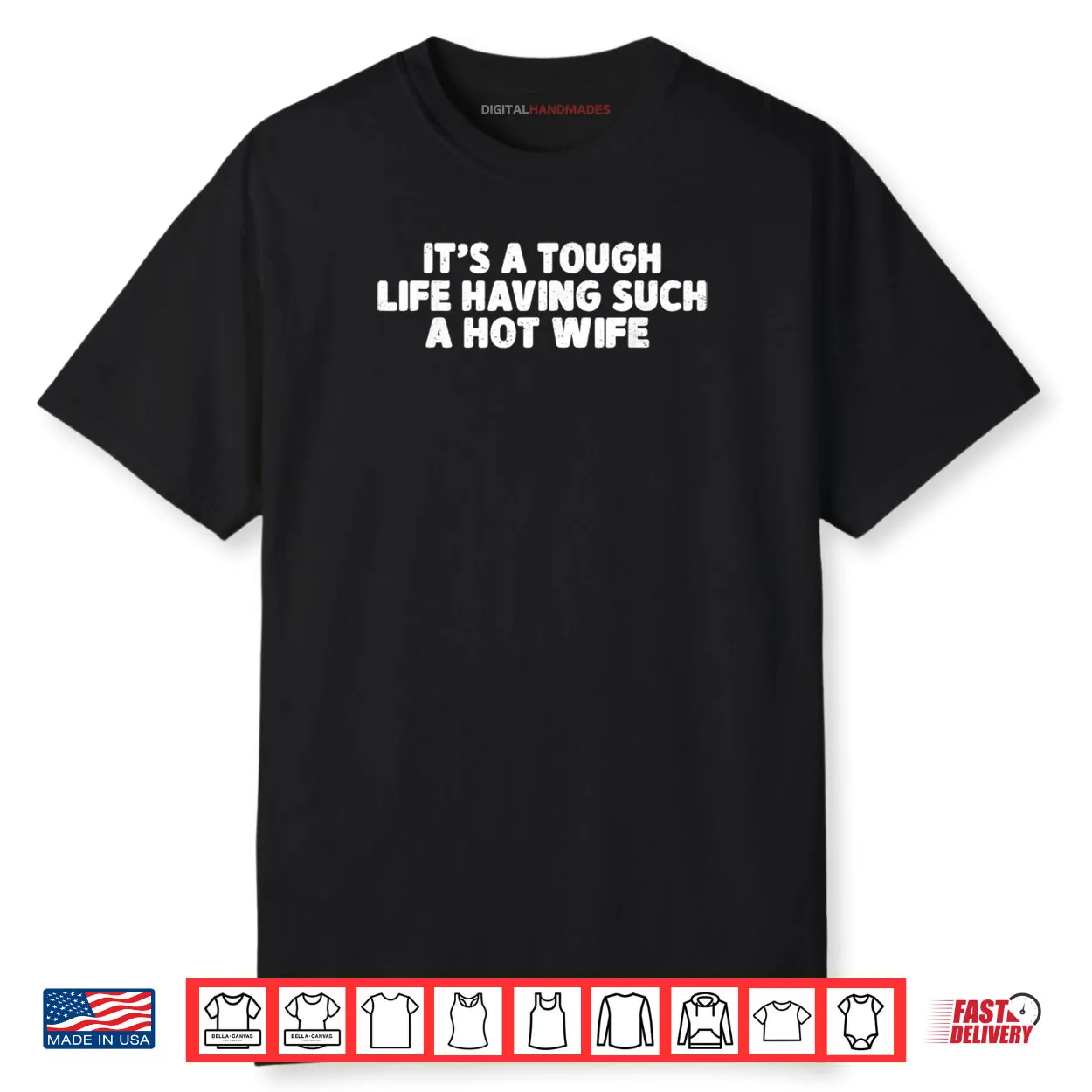 Its A Tough Life Having Such A Hot Wife Funny Husband Quotes Shirt