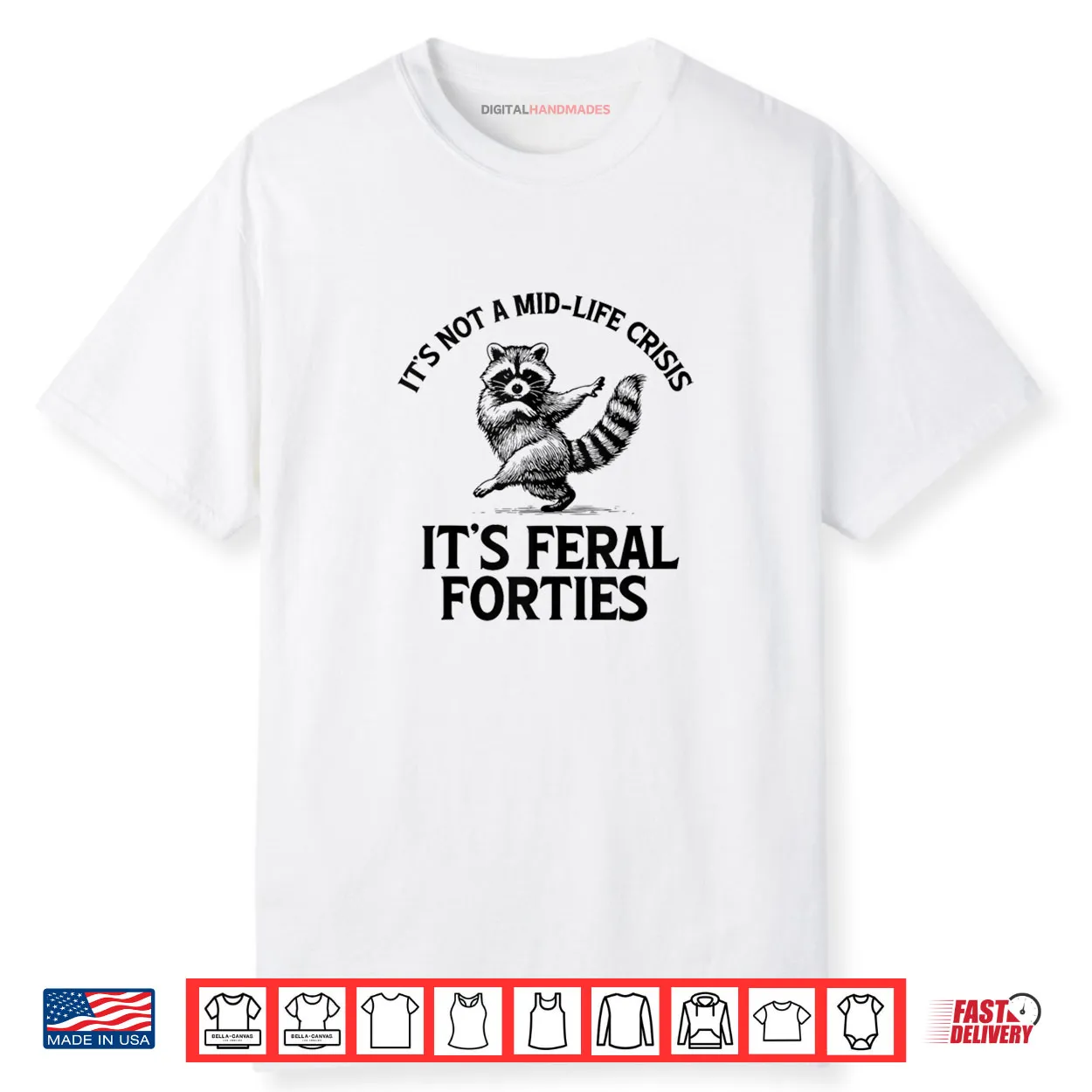 It’s Not A Mid Life Crisis It’s Feral Forties Raccoon Shirt