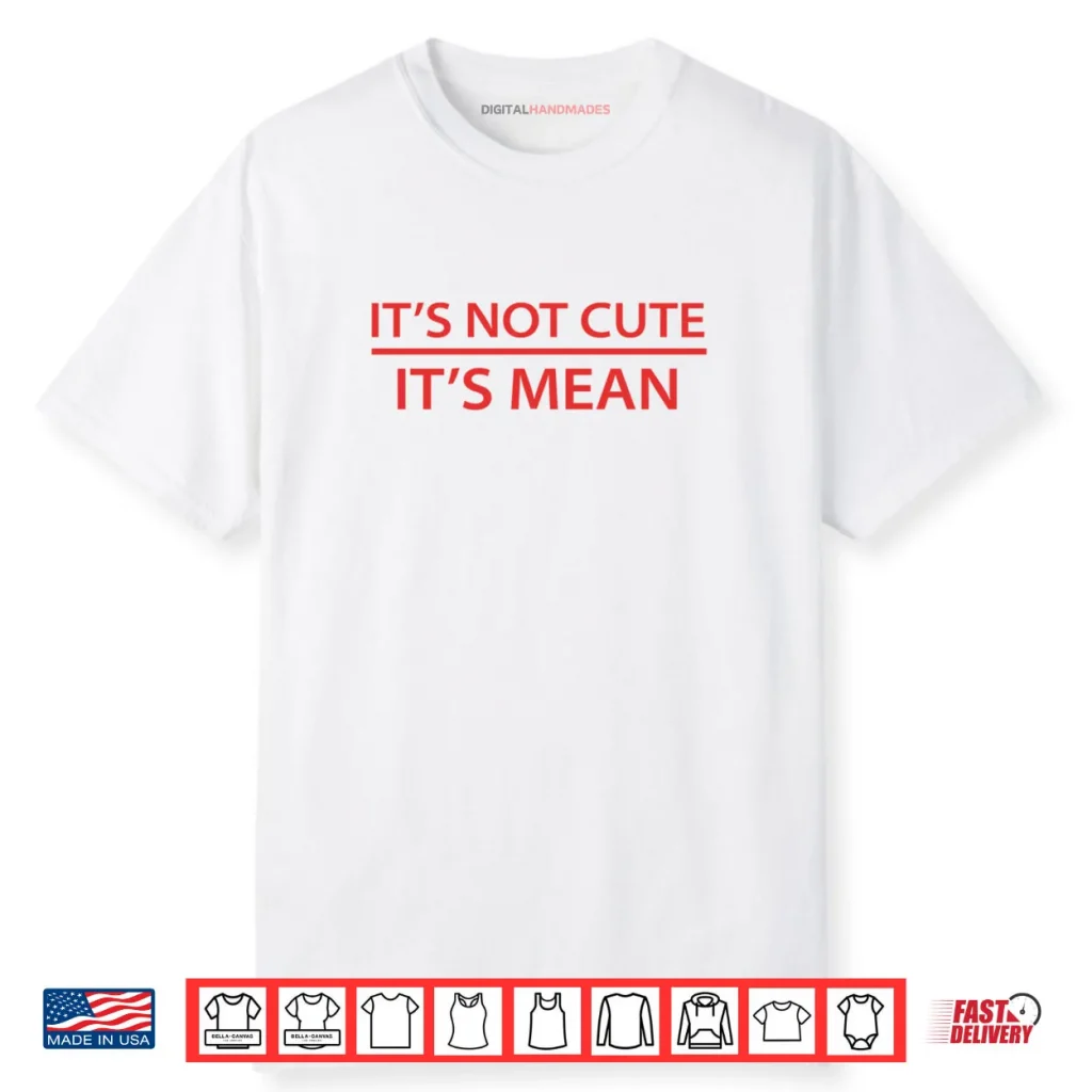 It’s Not Cute It’s Mean Shirt Mini R53 R56 F56 Cooper Shirt 1 It’s Not Cute It’s Mean Shirt Mini R53 R56 F56 Cooper Shirt