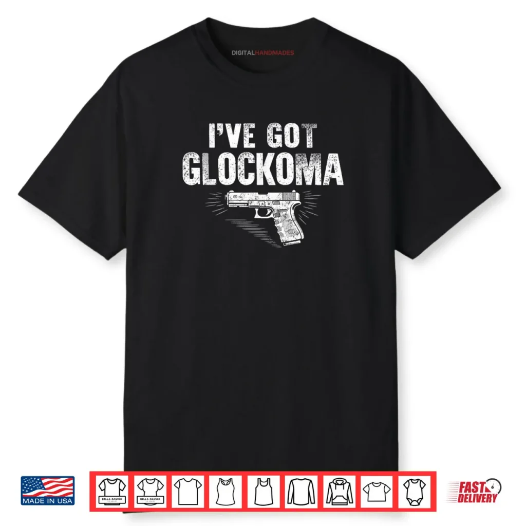 I’ve Got Glockoma Funny Vintage Shirt