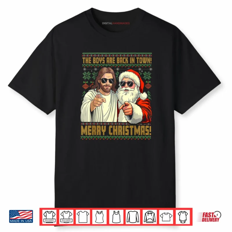 Jesus Santa The Boys are Back in Town Merry Christmas Shirt