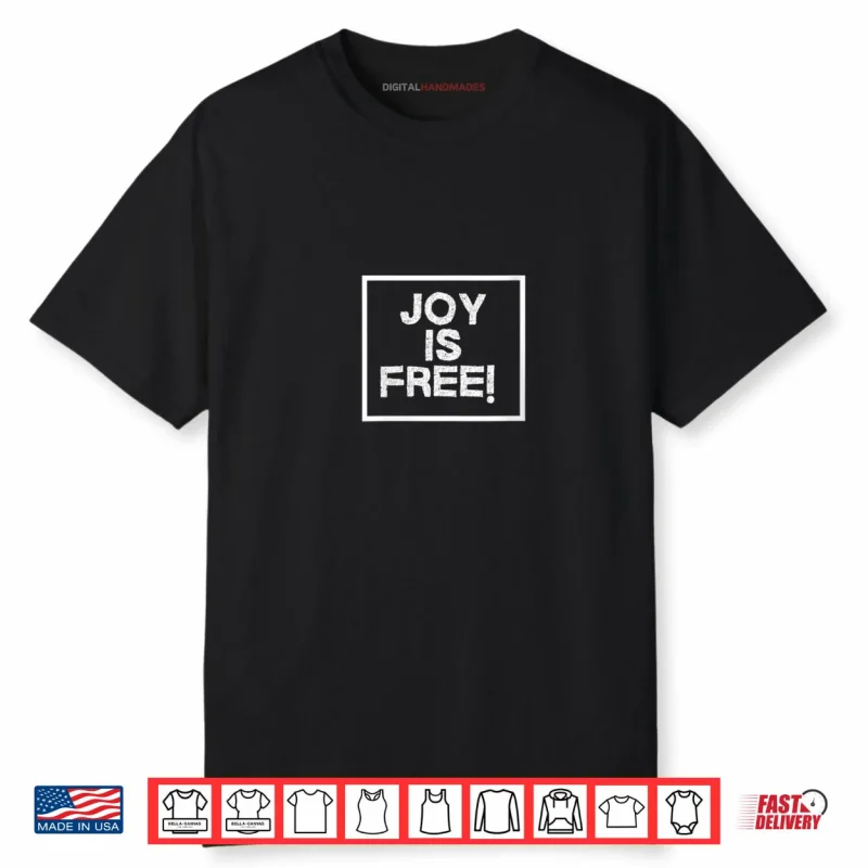 Joy is Free You Can’t Buy It But You Can Choose It Shirt