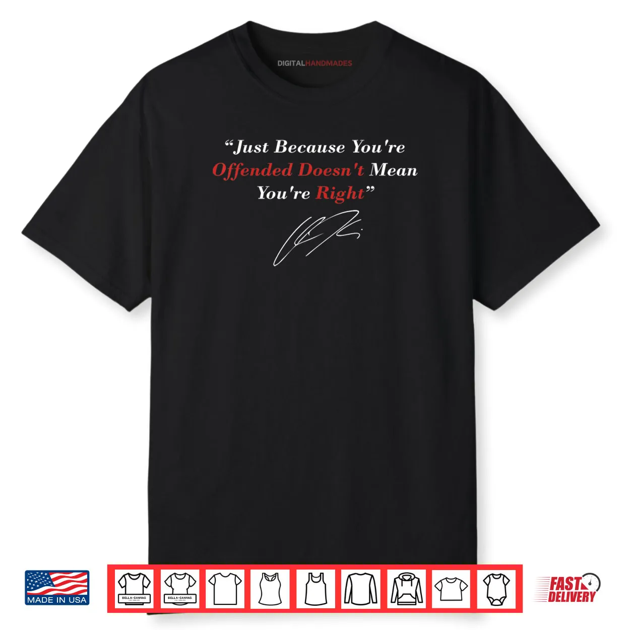 Just Because You are Offended Doesn’t Mean You’re Right Shirt