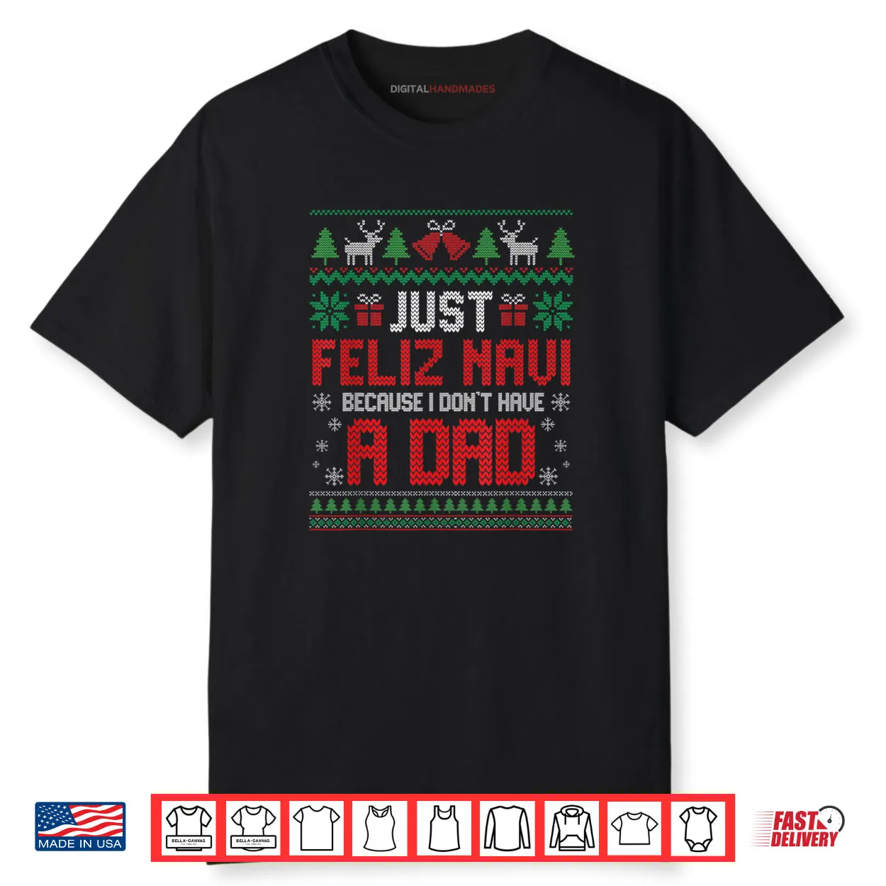 Just Feliz Navi Because I Do Not Have A Dad Christmas Shirt