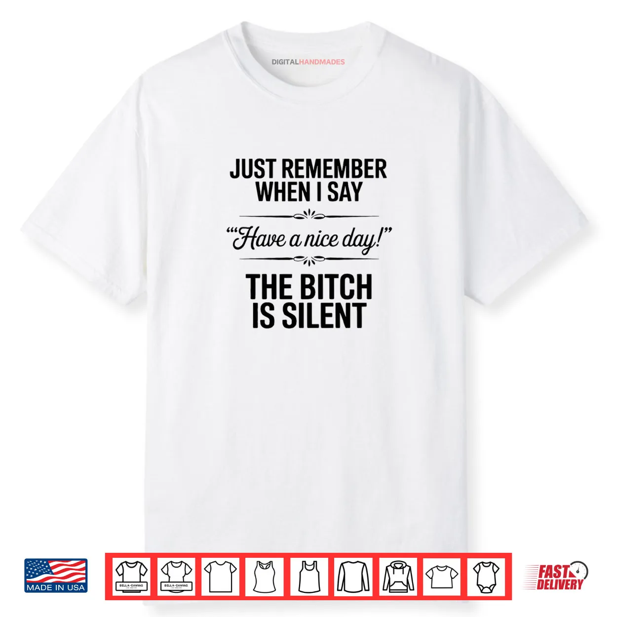 Just Remember When I Say Have A Nice Day Shirt