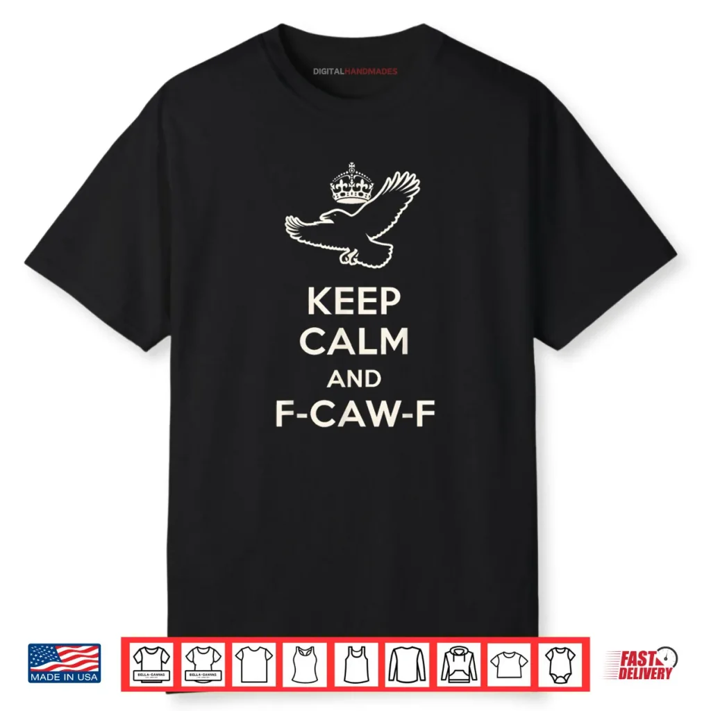 Keep Calm and F Caw F Crow Fun Bird Lovers Shirt 1 Keep Calm and F Caw F Crow Fun Bird Lovers Shirt