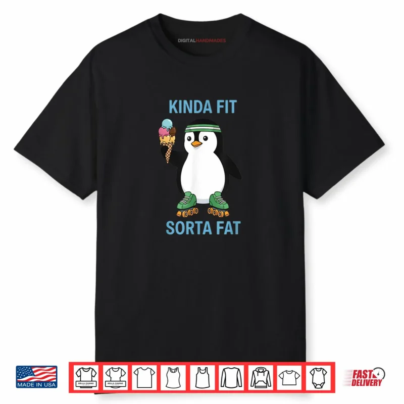Kinda Fit Sorta Fat Funny Gym Penguin Weightlifting Workout Shirt