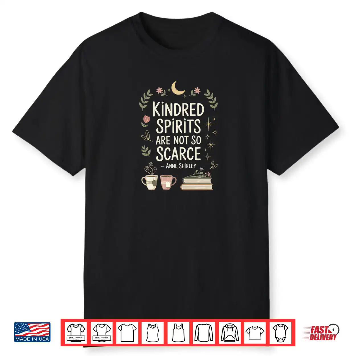 Kindred Spirits Are Not So Scarece Book Lover Friend Quote Anne Shirley Shirt