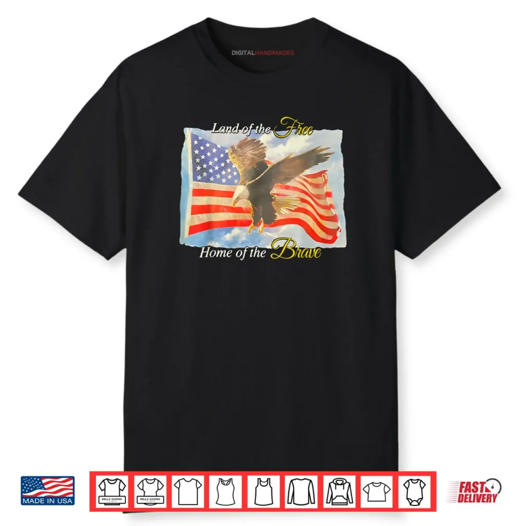 Land of The Free Home of The Brave Eagle Patriotic Shirt 1 Land of The Free Home of The Brave Eagle Patriotic Shirt