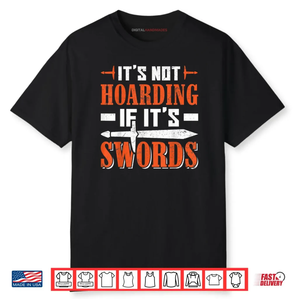 LARP Live Action Role Play Not Hoarding If It’s Swords Shirt 1 LARP Live Action Role Play Not Hoarding If It’s Swords Shirt