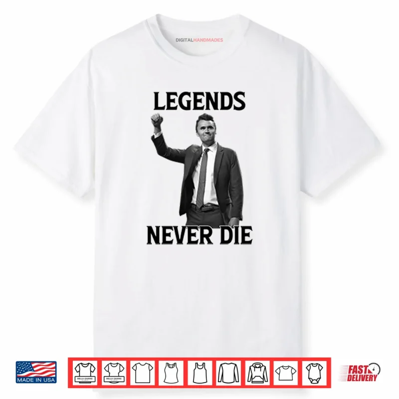 Legends Never Die Charlie Kirk Shirt