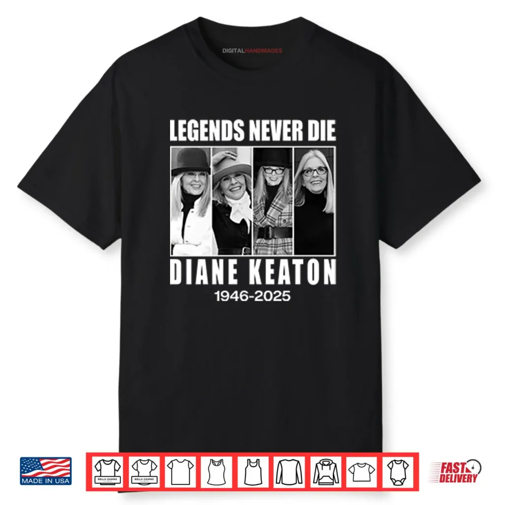 Legends Never Die Diane Keaton 1946–2025 Shirt 1 Legends Never Die Diane Keaton 1946–2025 Shirt