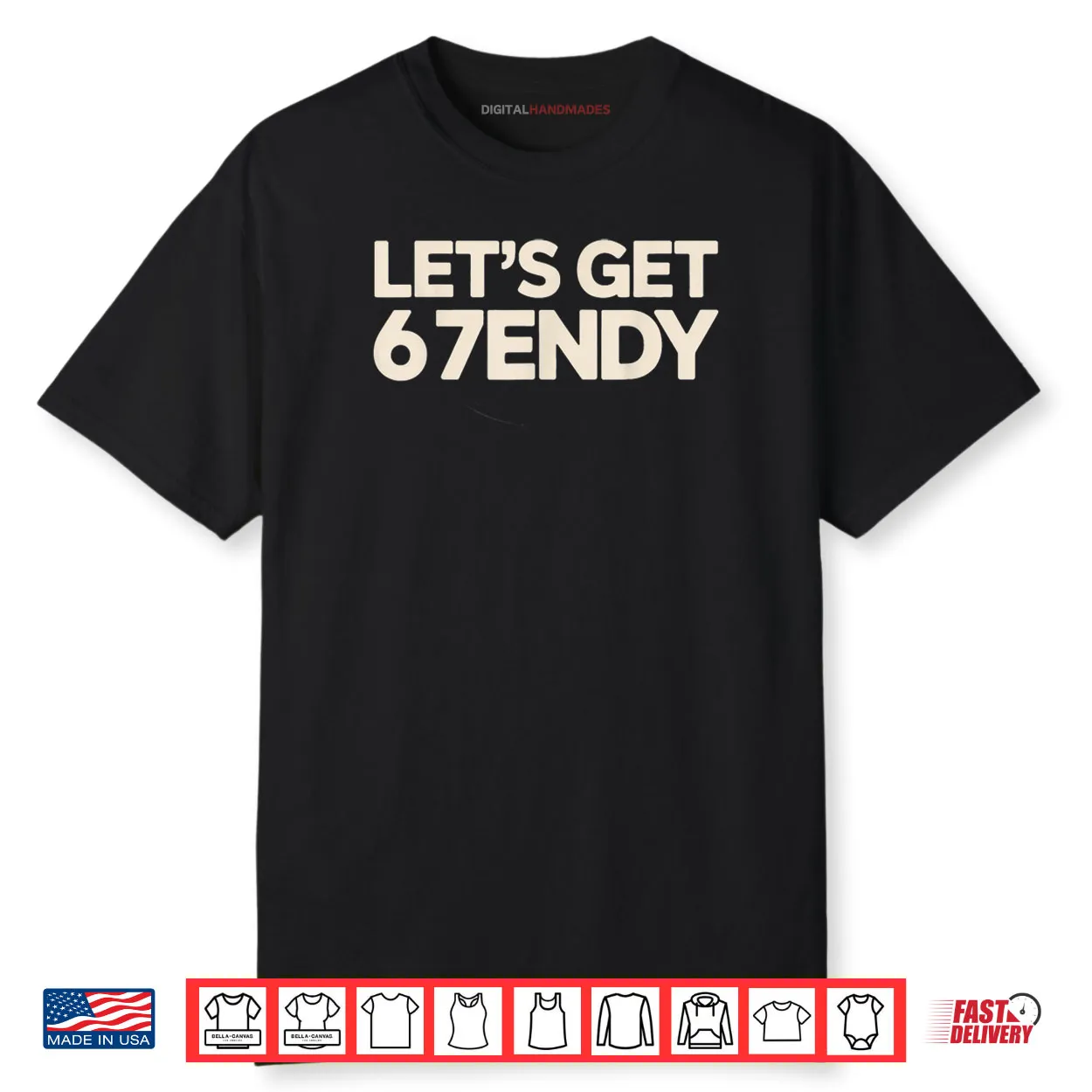 Let’s Get 6 7endy 67 Six Seven Shirt