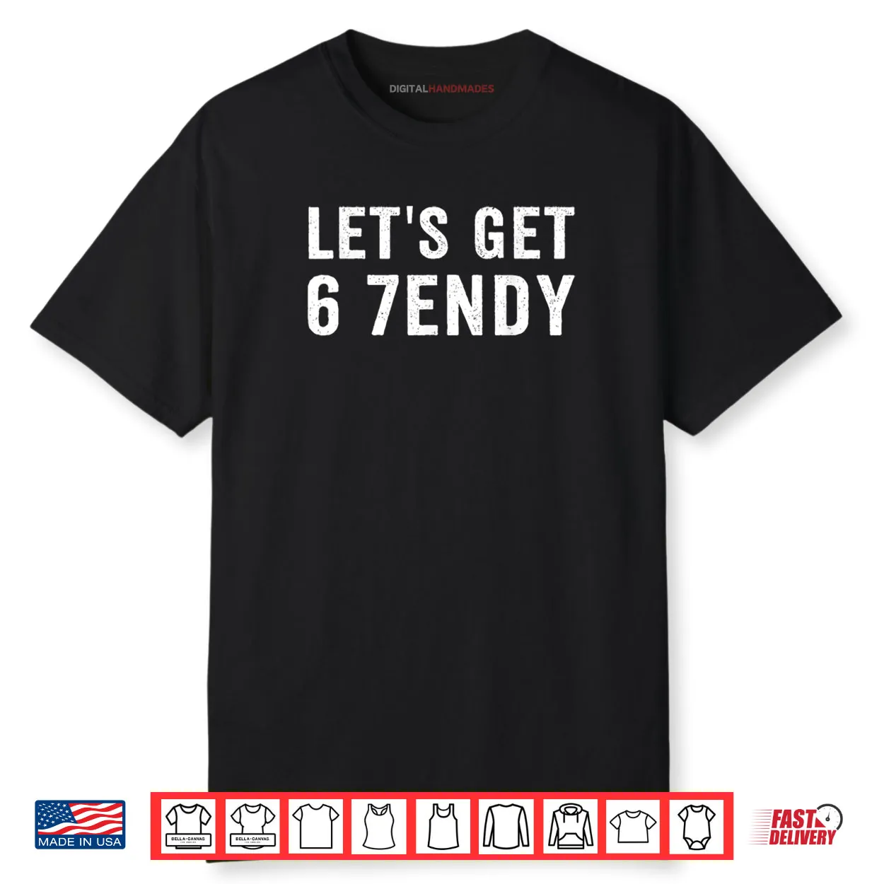 Let’s Get 6 7endy Shirt