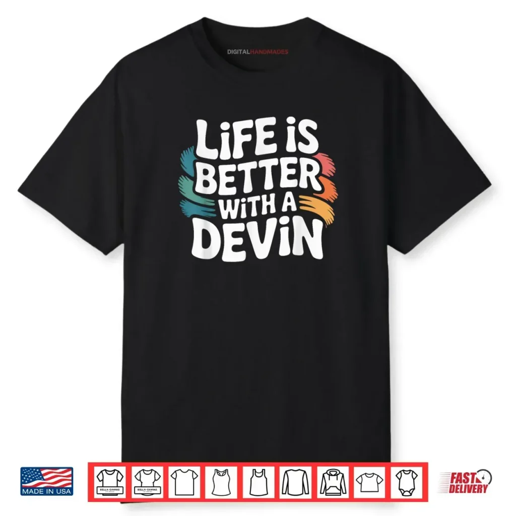 Life is Better with Devin Shirt