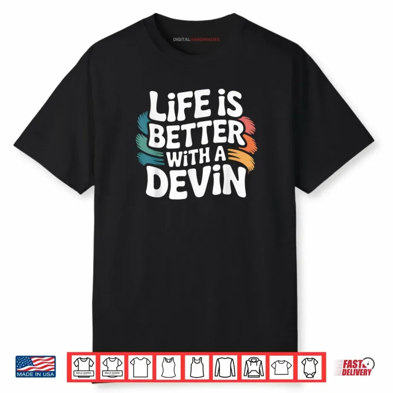 Life is Better with Devin Shirt