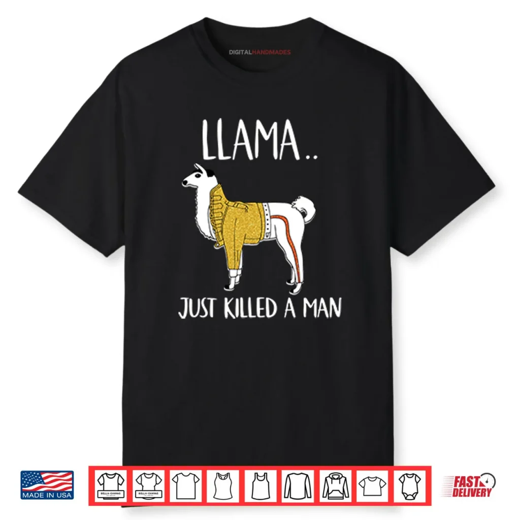 Llama Just Killed A Man Funny Shirt 1 Llama Just Killed A Man Funny Shirt