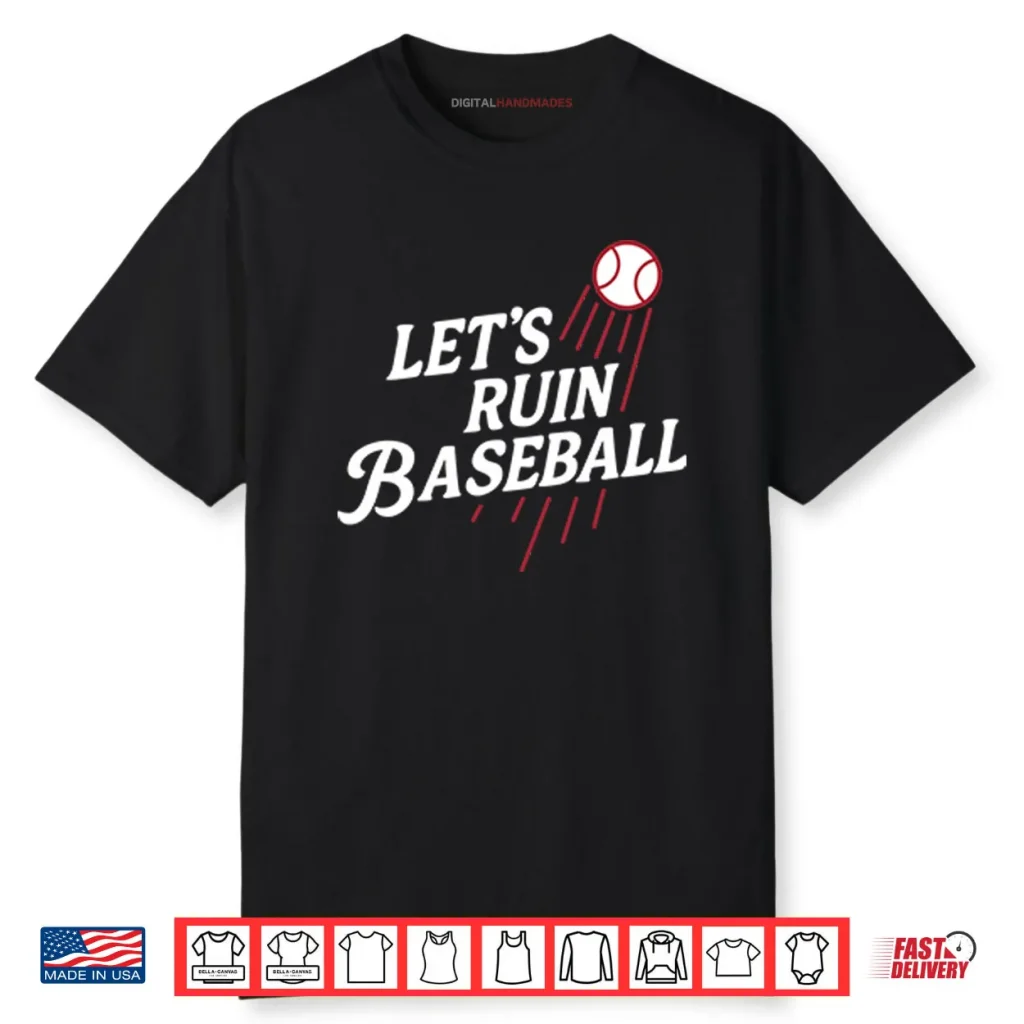 Los Angeles Dodgers Let’s Ruin Baseball Shirt 1 Los Angeles Dodgers Let’s Ruin Baseball Shirt