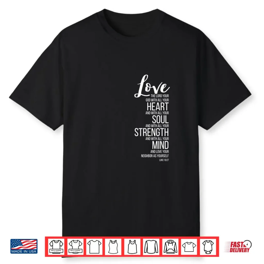 Love The Lord Your God with All Your Heart Luke 10 27 Shirt